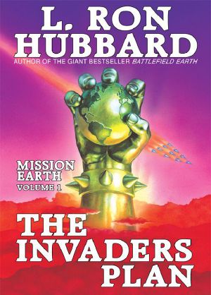 [Mission Earth 01] • Invaders Plan, the · Mission Earth Volume 1